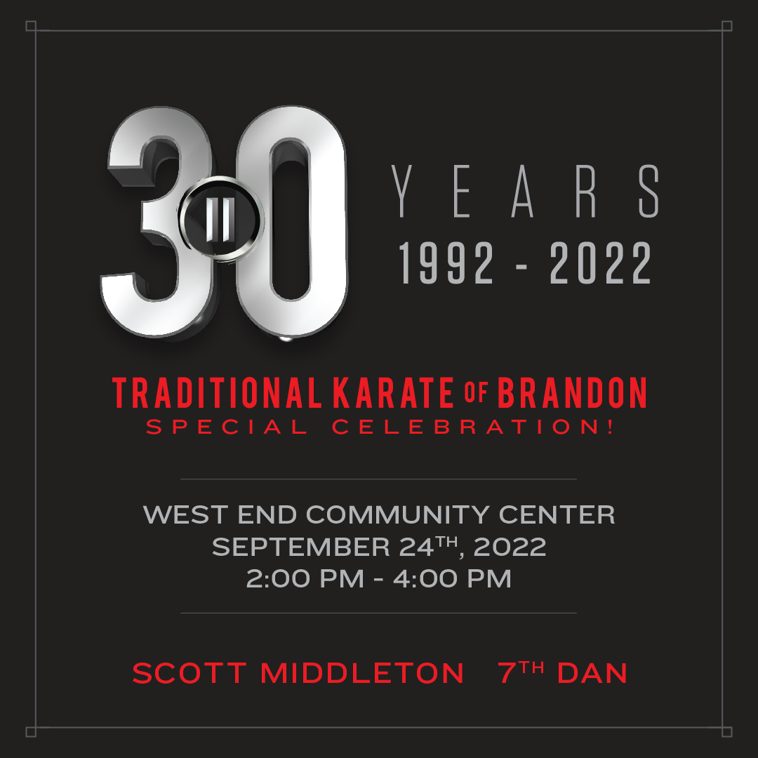 30 Years, 1992-2022, Traditional Karate of Brandon - Special Celebration! West End Community Center, September 24th, 2022, 2:00 p.m. - 4:00 p.m., Scott Middleton - 7th Dan