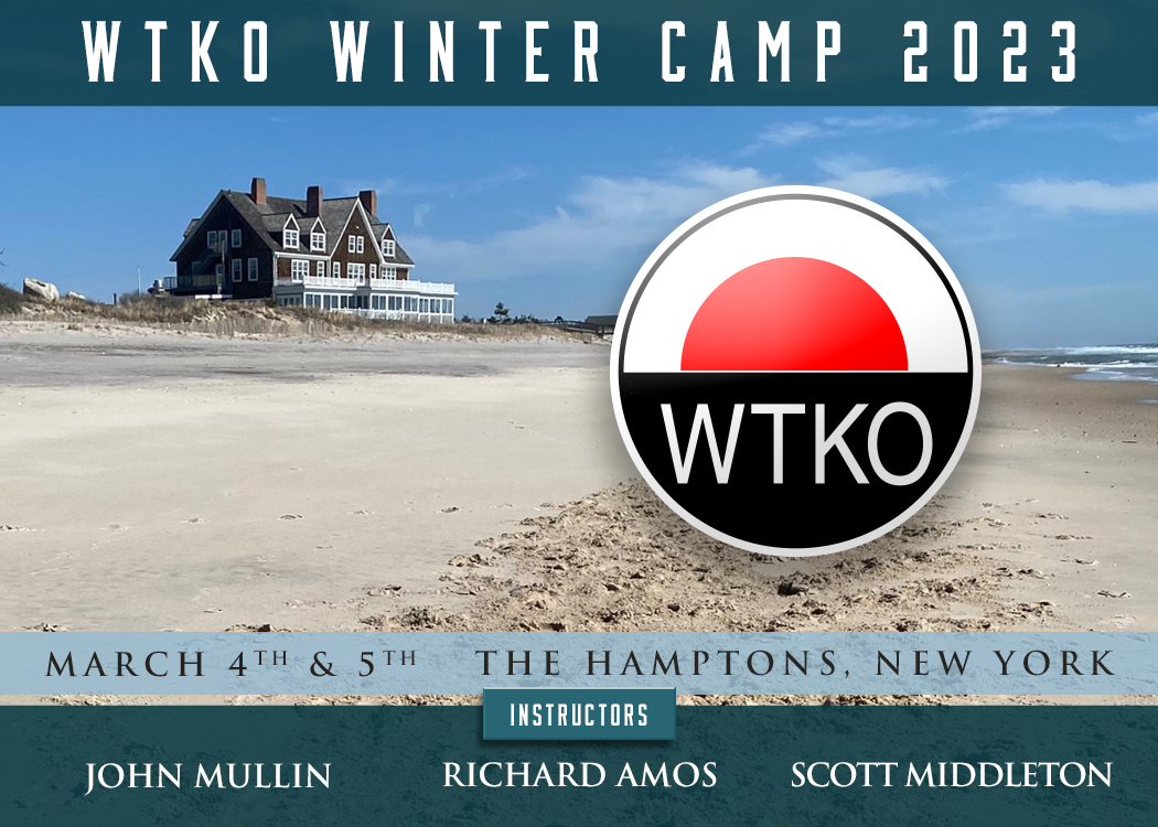 WTKO Winter Camp 2023 - March 4 and 5, 2023 - The Hamptons, New York. Instructors: John Mullin; Richard Amos; Scott Middleton