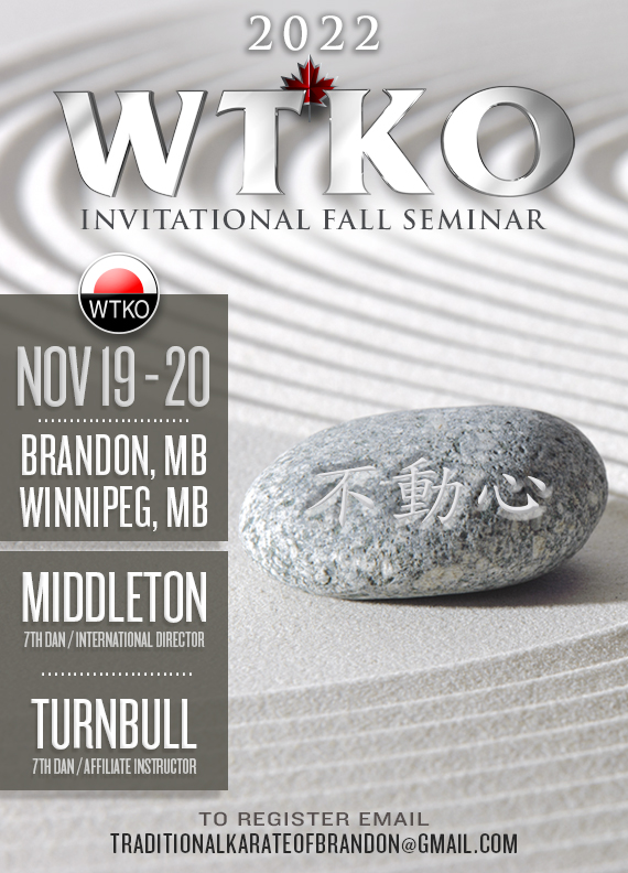 2022 WTKO Invitational Fall Seminar - November 19-20, 2022 in Brandon and Winnipeg, Manitoba. Instrutors: Middleton - 7th Dan - International Director; Turnbull - 7th Dan - Affiliate Instructor